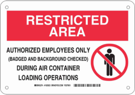 RESTRICTED AREA Authorized Employees Only During Air Container Loading Operations Sign, 7" H x 10" W x 0.035" D, Aluminum