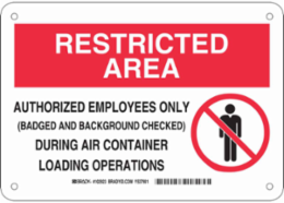 RESTRICTED AREA Authorized Employees Only During Air Container Loading Operations Sign, 7" H x 10" W x 0.035" D, Aluminum