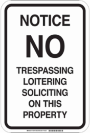 NOTICE No Trespassing Loitering On This Property Sign, 18" H x 12" W x .035" D, Aluminum