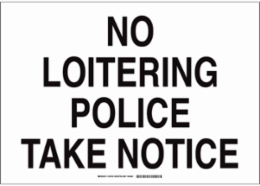 No Loitering Police Take Notice Sign, 14" H x 20" W x .035" D, Aluminum