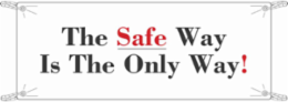 The Safe Way Is The Only Way! Sign, 4' H x 10' W, Vinyl
