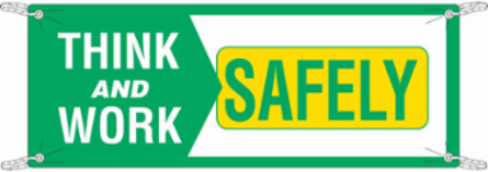 Think And Work Safely Sign, 4' H x 10' W x 0.055" D, Polyethylene