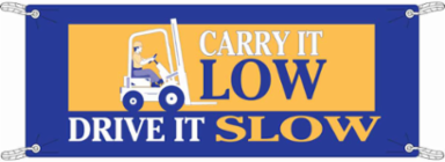 Carry It Low Drive It Slow Sign, 4' H x 10' W x 0.055" D, Polyethylene