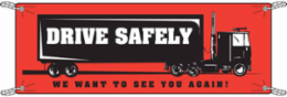 Drive Safely We Want To See You Again! Sign, 4' H x 10' W x 0.39" D, Vinyl