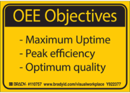 OEE OBJECTIVES MAXIMUM UPTIME - PEAK EFFICIENCY - OPTIMUM QUALITY Labels, 3.5" H x 5" W x 0.006" D, Black on Yellow