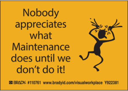 NOBODY APPRECIATES WHAT MAINTENANCE DOES UNTIL WE DON'T DO IT! Labels, 3.5" H x 5" W x 0.006" D, Black on Yellow