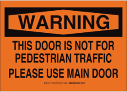 WARNING This Door Is Not For Pedestrian Traffic Please Use Main Sign, 7" H x 10" W x 0.004" D