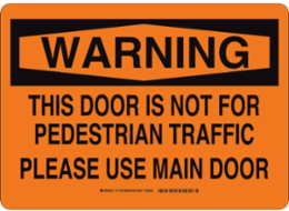 WARNING This Door Is Not For Pedestrian Traffic Please Use Main Door Sign, 10" H x 14" W x 0.11" D, Fiberglass