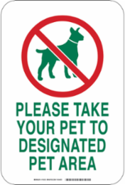 PLEASE Take Your Pet To Designated Pet Area Sign, 18 " H x 12 " W x 0.035 " D, Aluminum