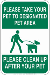 Please Take Your Pet To Designated Pet Area Please Clean Up After Your Pet Sign, 18" H x 12" W x 0.035" D, Aluminum
