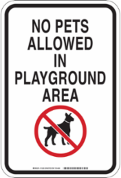 No Pets Allowed in playground area Sign, 18 " H x 12 " W x 0.035 " D, Aluminum