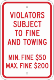 Violators Subject To Fine And Towing Min Fine $50 Max Fine $200 Sign, 18" H x 12" W x 0.090" D