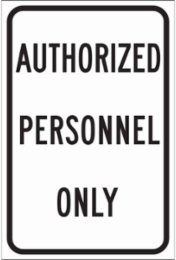 AUTHORIZED PERSONNEL Only Sign, 18 " H x 12 " W x 0.090 " D, Black on White