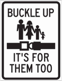 Buckle Up It's For Them Too Reflective Aluminum Sign, 24 Inch H x 18 Inch W, 0.090 Inch D