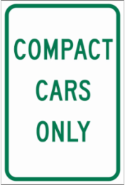 Compact Cars Only Sign, 18" H x 12" W x 0.090" D, Aluminum