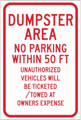 Dumpster Area No Parking Within 50' Unauthorized Vehicles Will Be Ticketed/Towed At Owners Expense Sign, 18" H x 12" W x 0.090" D, Red on White