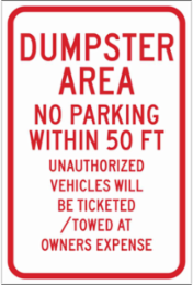 Dumpster Area No Parking Within 50' Unauthorized Vehicles Will Be Ticketed/Towed At Owners Expense Sign, 18" H x 12" W x 0.090" D, Red on White