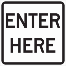 ENTER HERE Sign, 18 " H x 18 " W x 0.090 " D, Black on White