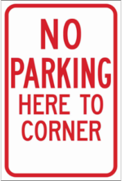 No Parking Here To Corner Sign, 18" H x 12" W x 0.090" D, Red on White