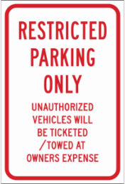 Restricted Parking Only Unauthorized Vehicles Will Be Ticketed/Towed At Owners Expense Sign, 18" H x 12" W x 0.090" D, Red on White