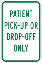 Patient Pick Up Or Drop Off Only Sign, 18" H x 12" W x 0.090" D, Aluminum