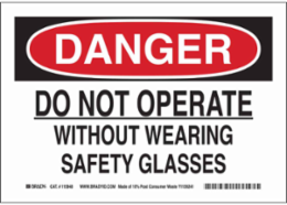 DANGER Do Not Operate Without Wearing Safety Glasses Sign, 10" H x 14" W x 0.055" D, Polypropylene