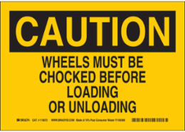 CAUTION Wheels Must Be Chocked Before Loading Or Unloading Sign, 7" H x 10" W x 0.055" D, Polypropylene