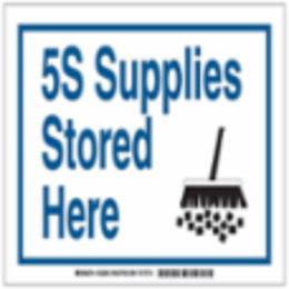 5S Supplies Stored Here Sign, 7 Inch H x 10 Inch W, Polyester, Abrasion & Chemical Resistant