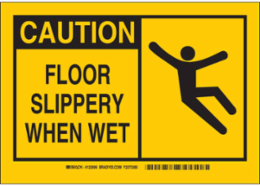 CAUTION Floor Slippery When Wet Sign, 7 Inch H x 10 Inch W x 0.006 Inch D, Polyester