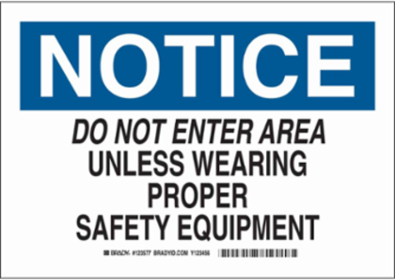 NOTICE Do Not Enter Area Unless Wearing Proper Safety Equipment Sign, 10" H x 14" W x 0.06" D, Polystyrene