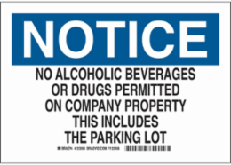 NOTICE No Alcoholic Beverages Or Drugs Permitted On Company Property This Includes The Parking Lot Sign, 10" H x 14" W x 0.006" D, Polyester