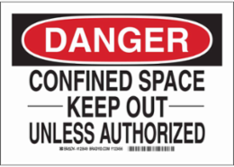 DANGER Confined Space Keep Out Unless Authorized Sign, 10" H x 14" W x 0.006" D, Polyester