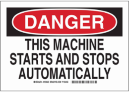 DANGER This Machine Starts And Stops Automatically Sign, 7" H x 10" W x 0.06" D, Polystyrene
