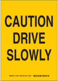Caution Drive Slowly Sign, 10" H x 7" W x 0.006" D, Polyester