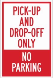 Pick-Up And Drop-Off Only No Parking Sign, 18" H x 12" W x 0.006" D, Polyester
