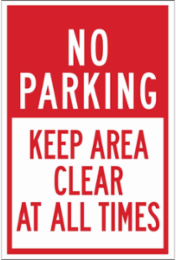 NO PARKING Keep Area Clear At All Times Sign, 18" H x 12" W x 0.006" D, Polyester
