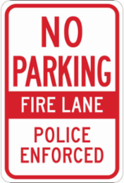 NO PARKING Fire Lane Police Enforced Sign, 18" H x 12" W x 0.035" D, Aluminum