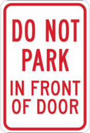 Do Not Park In Front Of Door Sign, 18" H x 12" W x 0.035" D, Aluminum