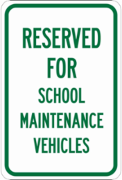 Reserved For School Maintenance Vehicles Sign, 18" H x 12" W x 0.035" D, Aluminum