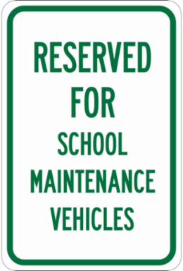 Reserved For School Maintenance Vehicles Sign, 18" H x 12" W x 0.006" D, Polyester