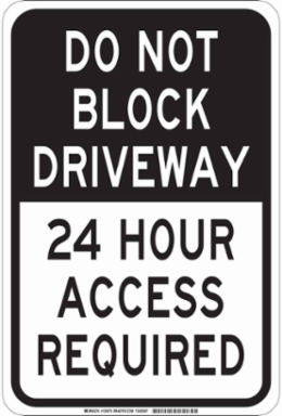 DO NOT BLOCK DRIVEWAY 24 Hour Access Required Sign, 18" H x 12" W x 0.006" D, Polyester