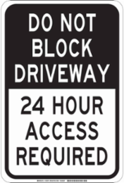 DO NOT BLOCK DRIVEWAY 24 Hour Access Required Sign, 18" H x 12" W x 0.006" D, Polyester