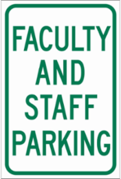 Faculty And Staff Parking Sign, 18" H x 12" W x 0.006" D, Polyester