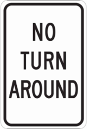 No Turn Around Sign, 18" H x 12" W x 0.035" D, Aluminum