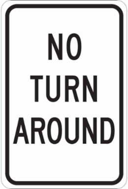 No Turn Around Sign, 18" H x 12" W x 0.06" D, Polystyrene