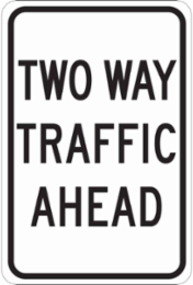 Two Way Traffic Ahead Sign, 18" H x 12" W x 0.006" D, Polyester