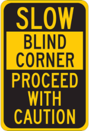 SLOW Blind Corner Proceed With Caution Sign, 18" H x 12" W x 0.06" D, Polystyrene