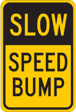 SLOW Speed Bump Sign, 18" H x 12" W x 0.035" D, Aluminum