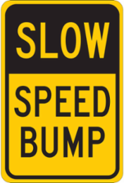 SLOW Speed Bump Sign, 18" H x 12" W x 0.006" D, Polyester