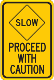 SLOW Proceed With Caution Sign, 18" H x 12" W x 0.035" D, Aluminum